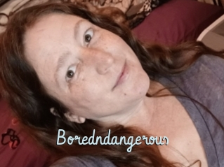Boredndangerous