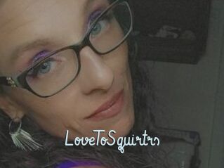 LoveToSquirtrs